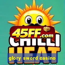 glory sword casino